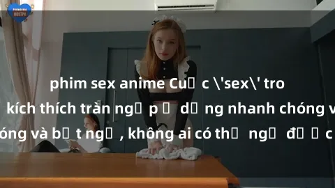 phim sex anime Cuộc 'sex' trong thang máy: Khi sự kích thích tràn ngập ở dạng nhanh chóng và bất ngờ, không ai có thể ngờ được điều gì sẽ xảy ra!