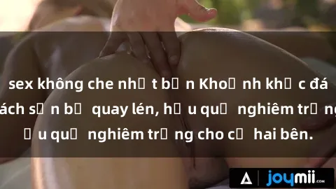 sex không che nhật bản Khoảnh khắc đáng buồn: Sex khách sạn bị quay lén, hậu quả nghiêm trọng cho cả hai bên.
