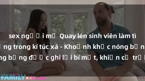 sex người mỹ Quay lén sinh viên làm tình ngay trên giường trong kí túc xá - Khoảnh khắc nóng bỏng được ghi lại bí mật, khiến cả trường học xôn xao.