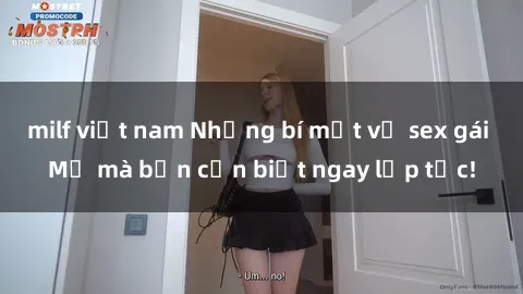 milf việt nam Những bí mật về sex gái Mỹ mà bạn cần biết ngay lập tức!