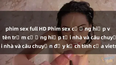 phim sex full HD Phim sex cưỡng hiếp vietsub: Nữ sinh bị tên trộm cưỡng hiếp tại nhà và câu chuyện đầy kịch tính của vietsub