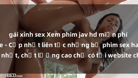 gái xinh sex Xem phim jav hd miễn phí đỉnh cao không che - Cập nhật liên tục những bộ phim sex hay nhất, chất lượng cao chỉ có tại website chuyên nghiệp hàng đầu.