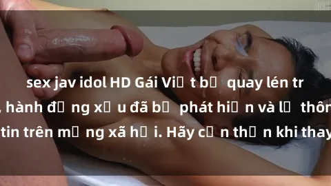 sex jav idol HD Gái Việt bị quay lén trong phòng thay đồ, hành động xấu đã bị phát hiện và lộ thông tin trên mạng xã hội. Hãy cẩn thận khi thay đồ ở nơi công cộng!