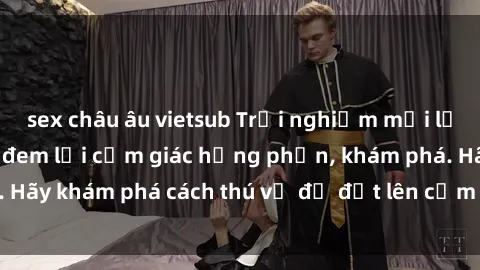 sex châu âu vietsub Trải nghiệm mới lạ: Sex trong xe hơi đem lại cảm giác hưng phấn, khám phá. Hãy khám phá cách thú vị để đốt lên cảm xúc trong cuộc tình!