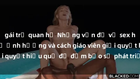 gái trẻ quan hệ Những vấn đề về sex học sinh: Các yếu tố ảnh hưởng và cách giáo viên giải quyết hiệu quả để đảm bảo sự phát triển toàn diện.