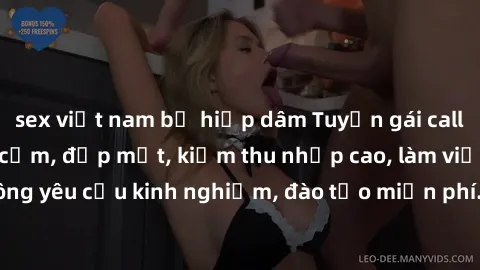 sex việt nam bị hiếp dâm Tuyển gái call girl Việt Nam gợi cảm, đẹp mắt, kiếm thu nhập cao, làm việc linh hoạt, không yêu cầu kinh nghiệm, đào tạo miễn phí. Liên hệ ngay để biết thêm chi tiết!