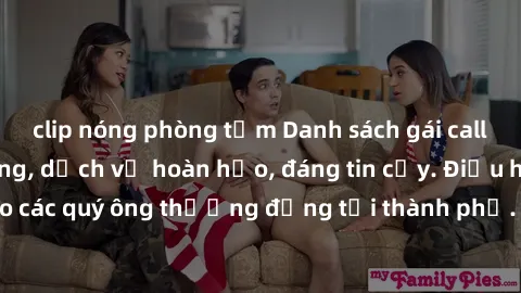 clip nóng phòng tắm Danh sách gái call girl vip chất lượng, dịch vụ hoàn hảo, đáng tin cậy. Điều hấp dẫn cho các quý ông thượng đẳng tại thành phố. Hãy nhấc máy và đặt lịch ngay!