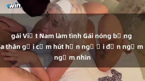 gái Việt Nam làm tình Gái nóng bỏng khỏa thân gợi cảm hút hồn người đến ngắm nhìn