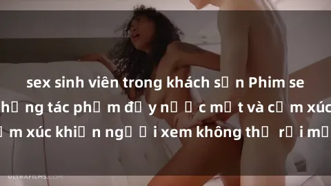 sex sinh viên trong khách sạn Phim sex anime đỉnh cao: Những tác phẩm đầy nước mắt và cảm xúc khiến người xem không thể rời mắt khỏi màn hình